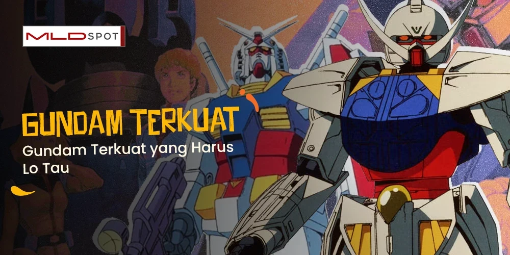 Gundam Terkuat yang Harus Lo Tau